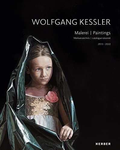 Imagen de archivo de Wolfgang Kessler: Paintings. Catalogue Raisonn� 2013-2022 a la venta por Chiron Media
