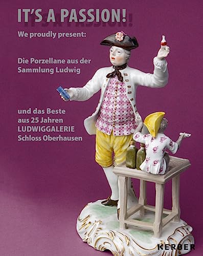 Beispielbild fr It's A Passion!: Die Porzellane aus der Sammlung Ludwig zum Verkauf von medimops