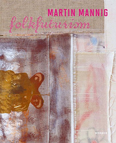 Stock image for Martin Mannig: Folkfuturism - Publikation anlsslich der Ausstellung Stdtische Galerie Dresden 2017/18. (Dt./Engl.) for sale by Antiquariat  >Im Autorenregister<