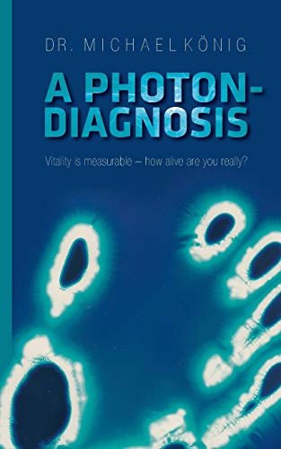 Beispielbild fr A Photon-Diagnosis: Vitality is measurable - how alive are you really? zum Verkauf von WorldofBooks