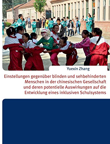 9783735716507: Einstellungen gegenber blinden und sehbehinderten Menschen in der chinesischen Gesellschaft und deren potentielle Auswirkungen auf die Entwicklung eines inklusiven Schulsystems