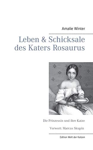 Stock image for Leben & Schicksale des Katers Rosaurus:Die Prinzessin und ihre Katze for sale by Chiron Media