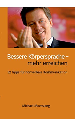 Beispielbild fr Bessere Krpersprache - mehr erreichen: 52 Tipps fr nonverbale Kommunikation zum Verkauf von medimops