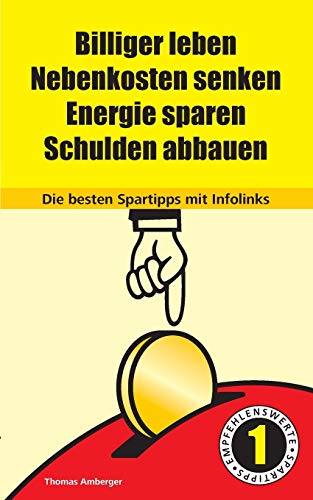 9783735719683: Billiger Leben - Nebenkosten senken - Energie sparen - Schulden abbauen: Die besten Spartipps mit Infolinks