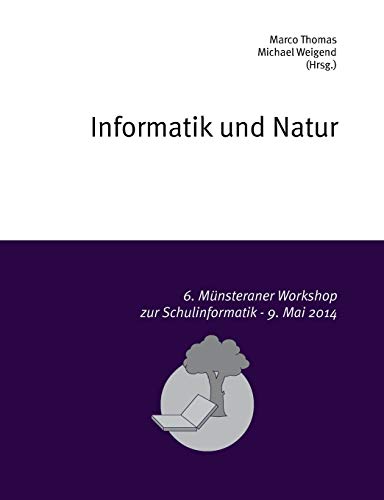 9783735720429: Informatik und Natur: 6. Mnsteraner Workshop zur Schulinformatik
