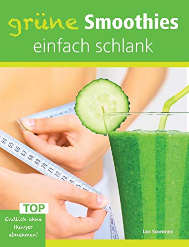 9783735722157: Grne Smoothies, einfach schlank: Endlich ohne Hunger abnehmen!