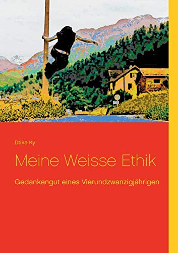 Stock image for Meine Weisse Ethik:Gedankengut eines Vierundzwanzigjahrigen for sale by Chiron Media