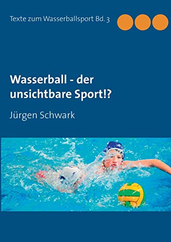 Beispielbild fr Wasserball - der unsichtbare Sport!? (German Edition) zum Verkauf von Lucky's Textbooks