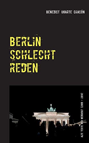 Stock image for Berlin schlechtreden: Alte Texte neu gedruckt (2009 - 2014) for sale by medimops