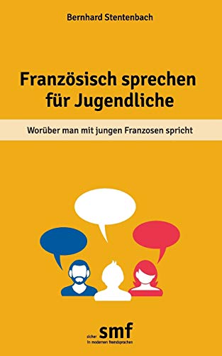 Stock image for Franzsisch sprechen fr Jugendliche: Worber man mit jungen Franzosen spricht (German Edition) for sale by GF Books, Inc.