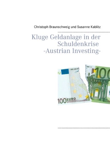 Beispielbild fr Kluge Geldanlage in der Schuldenkrise -Austrian Investing- zum Verkauf von medimops