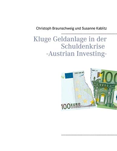 9783735723765: Kluge Geldanlage in der Schuldenkrise -Austrian Investing-