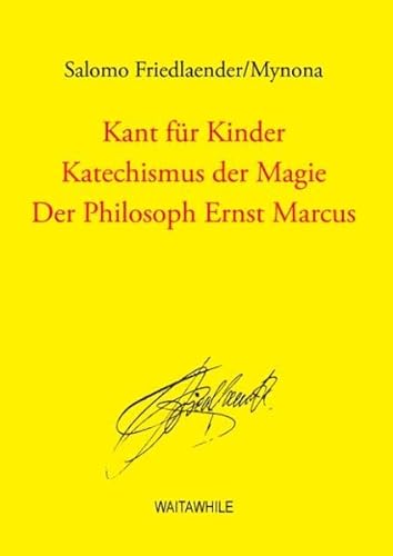 9783735724151: Kant fr Kinder / Katechismus der Magie / Der Philosoph Ernst Marcus