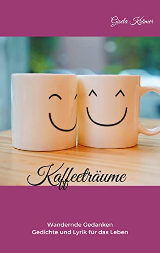 9783735725141: Kaffeetrume: Wandernde Gedanken.. Gedichte und Lyrik fr das Leben