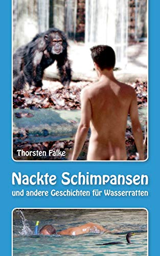 Stock image for Nackte Schimpansen: und andere Geschichten fr Wasserratten for sale by medimops