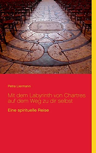Stock image for Mit dem Labyrinth von Chartres auf dem Weg zu dir selbst Eine spirituelle Reise for sale by PBShop.store US