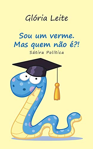 Stock image for Sou um verme. Mas quem no ?!: Stira Poltica (Portuguese Edition) for sale by Lucky's Textbooks