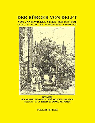 9783735727930: Der Brger von Delft von Jan Steen gedeutet nach der verborgenen Geometrie