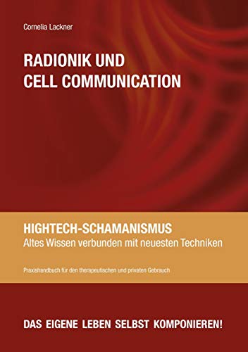 Radionik und Cell Communication : Hightech-Schamanismus - Cornelia Lackner