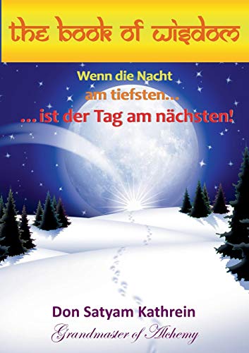 Stock image for The Book of Wisdom:Wenn die Nacht am tiefsten. .ist der Tag am nächsten! for sale by Ria Christie Collections