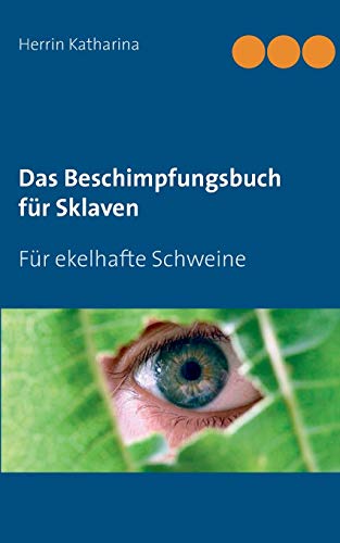 Stock image for Das Beschimpfungsbuch für Sklaven:Für ekelhafte Schweine for sale by Ria Christie Collections