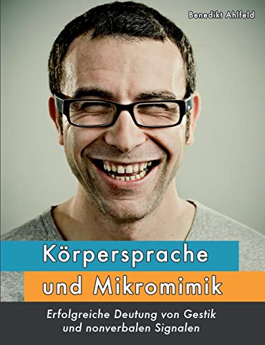 Beispielbild fr K rpersprache und Mikromimik:Erfolgreiche Deutung von Gestik und nonverbalen Signalen zum Verkauf von Ria Christie Collections