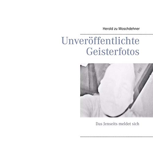 9783735738455: Unverffentlichte Geisterfotos: Das Jenseits meldet sich