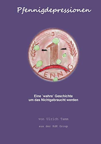 9783735739100: Pfennigdepressionen: Eine "wahre" Geschichte um das Nichtgebraucht werden (German Edition)