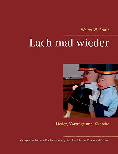 Beispielbild fr Lach mal wieder: Eine Sammlung von Liedern, Vortrgen, Sketschen fr vielerlei festliche Anlsse und Feiern zum Verkauf von medimops