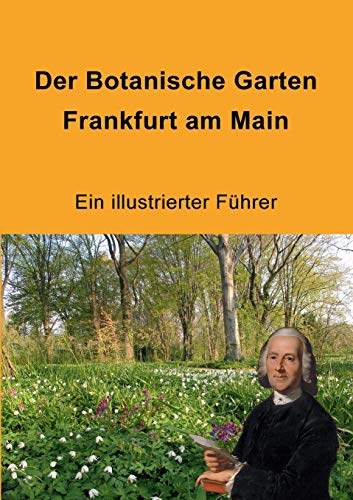 Imagen de archivo de Der Botanische Garten Frankfurt am Main:Ein illustrierter Führer a la venta por Ria Christie Collections