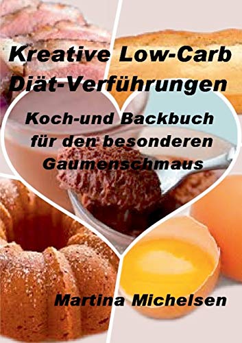 Stock image for Kreative Low-Carb Diat-Verfuhrungen:Koch-und Backbuch fur den besonderen Gaumenschmaus for sale by Chiron Media