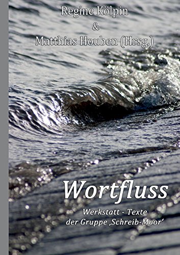 Imagen de archivo de Wortfluss: Werkstatt-Texte der Gruppe ?Schreib-Moor' a la venta por medimops