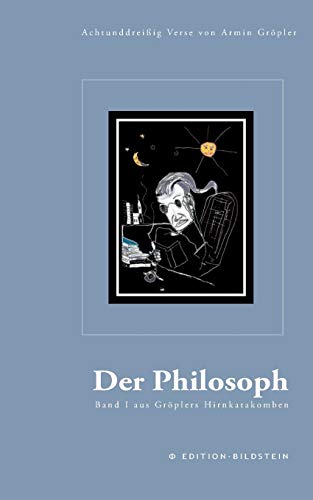 Stock image for Der Philosoph: Achtundreiig Verse von Armin Grpler for sale by medimops