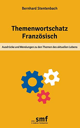 9783735742971: Themenwortschatz Franzsisch: Ausdrcke und Wendungen zu den Themen des aktuellen Lebens