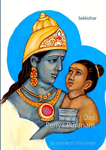 9783735743220: Das Periya Puranam: Das Leben der 63 sdindischen Shiva-Heiligen