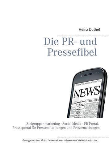 9783735743381: Die PR- und Pressefibel: Zielgruppenmarketing - Social Media - PR Portal, Presseportal fr Pressemitteilungen und Pressemeldungen