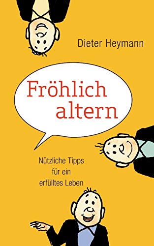 Stock image for Frhlich altern: Ntzliche Tipps fr ein erflltes Leben for sale by medimops