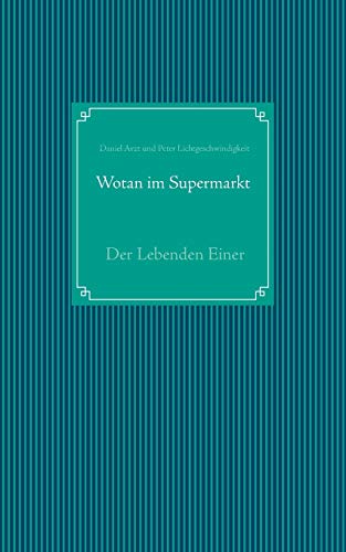 9783735751249: Wotan im Supermarkt: Der Lebenden Einer