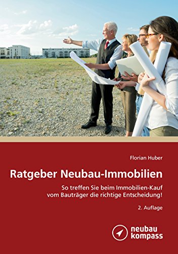 Stock image for Ratgeber Neubau-Immobilien: So treffen Sie beim Immobilienverkauf vom Bautrger die richtige Entscheidung for sale by medimops