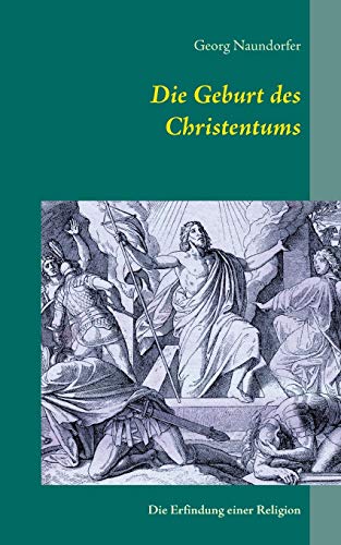Stock image for Die Geburt des Christentums: Die Erfindung einer Religion (German Edition) for sale by Lucky's Textbooks