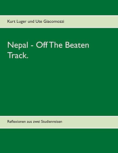 Stock image for Nepal - Off The Beaten Track.:Reflexionen aus zwei Studienreisen for sale by Ria Christie Collections