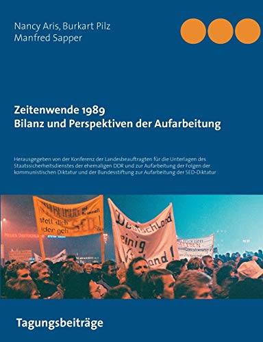 Stock image for Zeitenwende 1989 - Bilanz und Perspektiven der Aufarbeitung - Herausgegeben von der Konferenz der Landesbeauftragten fr die Unterlagen des Staatssicherheitsdienstes der ehemaligen DDR und zur Aufarbeitung der Folgen der kommunistischen Diktatur for sale by Versandantiquariat Jena