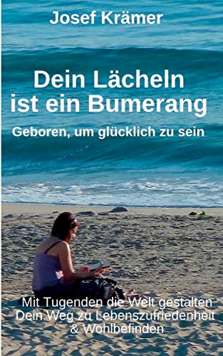 Stock image for Dein Lcheln ist ein Bumerang: Geboren, um glcklich zu sein (German Edition) for sale by Lucky's Textbooks