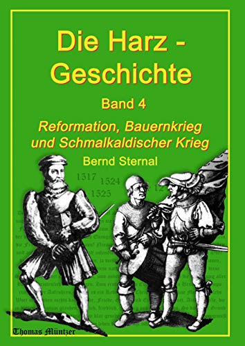 9783735759658: Die Harz - Geschichte 4: Reformation, Bauernkrieg und Schmalkaldischer Krieg