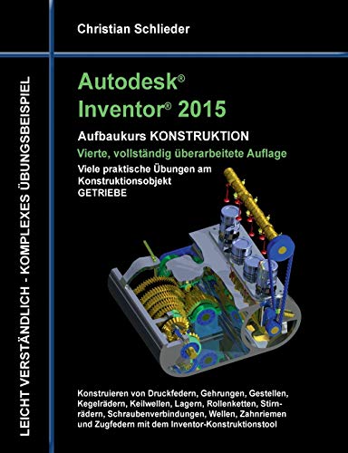 Stock image for Autodesk Inventor 2015 - Aufbaukurs Konstruktion: Viele praktische bungen am Konstruktionsobjekt Getriebe for sale by medimops