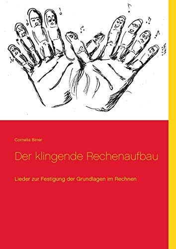 Beispielbild fr Der klingende Rechenaufbau: Lieder zur Festigung der Grundlagen im Rechnen zum Verkauf von medimops