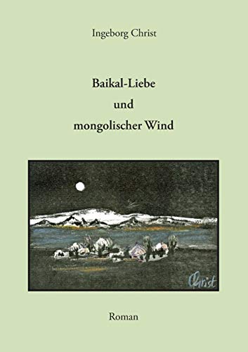 Stock image for Baikal-Liebe und mongolischer Wind: Roman (German Edition) for sale by Lucky's Textbooks
