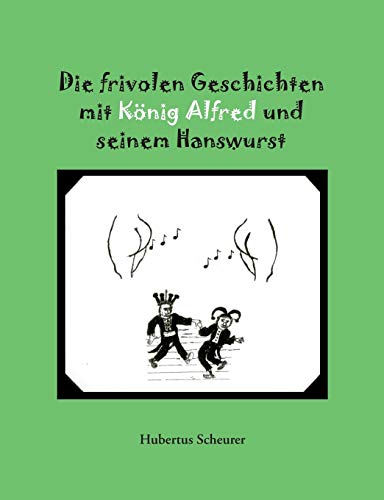 9783735767103: Die frivolen Geschichten mit Knig Alfred und seinem Hanswurst