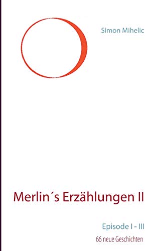 9783735770776: Merlins Erzhlungen II: Episode I - III (66 neue Geschichten) (German Edition)