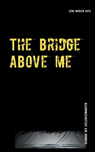 Beispielbild fr The bridge above me : Verband der Seelenverwandten zum Verkauf von Buchpark